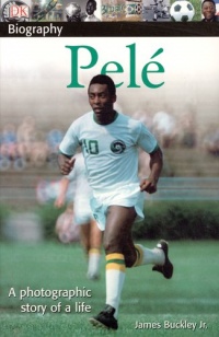 DK Biography: Pele DK Biography: Pele