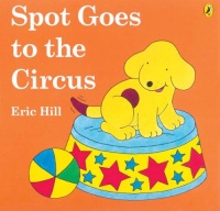 Spot Goes to the Circus Spot Goes to the Circus