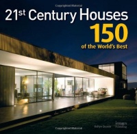 21st Century Houses: 150 of the World's Best 21st Century Houses: 150 of the World's Best