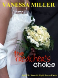 The Preacher's Choice (The Blessed and Highly Favored Series - Book 3) The Preacher's Choice (The Blessed and Highly Favored Series - Book 3)