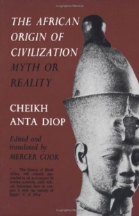 The African Origin of Civilization: Myth or Reality The African Origin of Civilization: Myth or Reality
