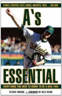 A's Essential: Everything You Need to Know to Be a Real Fan! A's Essential: Everything You Need to Know to Be a Real Fan!