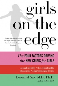 Girls on the Edge: The Four Factors Driving the New Crisis for Girls--Sexual Identity, the Cyberbubble, Obsessions, Environmental Toxins Girls on the Edge: The Four Factors Driving the New Crisis for Girls--Sexual Identity, the Cyberbubble, Obsessions, Environmental Toxins