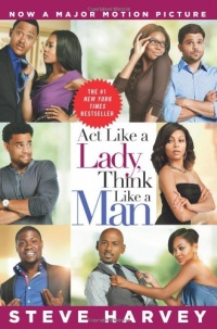 Act Like a Lady, Think Like a Man Movie Tie-in Edition: What Men Really Think About Love, Relationships, Intimacy, and Commitment Act Like a Lady, Think Like a Man Movie Tie-in Edition: What Men Really Think About Love, Relationships, Intimacy, and Commitment