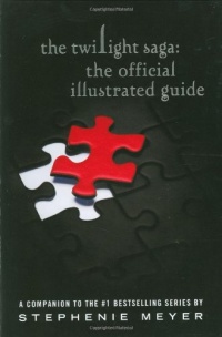 The Twilight Saga: The Official Illustrated Guide The Twilight Saga: The Official Illustrated Guide
