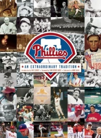 The Philadelphia Phillies: An Extraordinary Tradition The Philadelphia Phillies: An Extraordinary Tradition