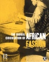 The Global Circulation of African Fashion (Dress, Body, Culture)