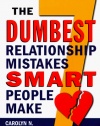 The Seven Dumbest Relationship Mistakes Smart People Make