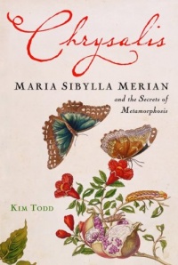 Chrysalis: Maria Sibylla Merian and the Secrets of Metamorphosis