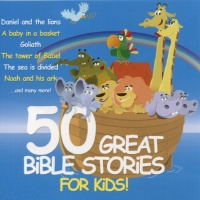 50 Great Bible Stories for Kids 50 Great Bible Stories for Kids