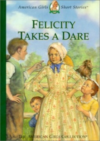 Felicity Takes a Dare (American Girls Short Stories) Felicity Takes a Dare (American Girls Short Stories)