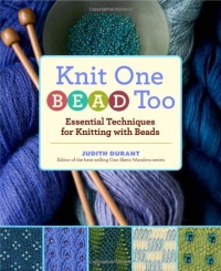 Knit One, Bead Too: Essential Techniques for Knitting with Beads Knit One, Bead Too: Essential Techniques for Knitting with Beads