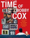 In the Time of Bobby Cox: The Atlanta Braves, Their Manager, My Couch, Two Decades, and Me
