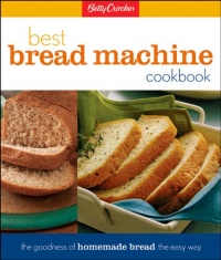 Betty Crockers Best Bread Machine Cookbook