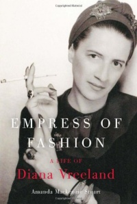 Empress of Fashion: A Life of Diana Vreeland Empress of Fashion: A Life of Diana Vreeland