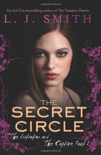 The Secret Circle: The Initiation and The Captive Part I The Secret Circle: The Initiation and The Captive Part I