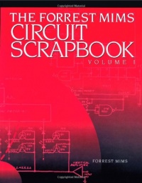 The Forrest Mims Circuit Scrapbook, Vol 1 The Forrest Mims Circuit Scrapbook, Vol 1