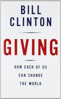 Giving: How Each of Us Can Change the World Giving: How Each of Us Can Change the World