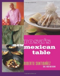 Rosa's New Mexican Table: Friendly Recipes for Festive Meals Rosa's New Mexican Table: Friendly Recipes for Festive Meals