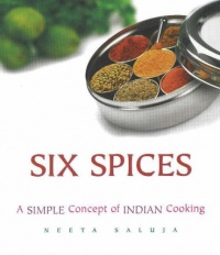 Six Spices: A Simple Concept of Indian Cooking