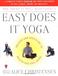 The American Yoga Association's Easy Does It Yoga : The Safe and Gentle Way to Health and Well-Being