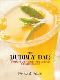 The Bubbly Bar: Champagne and Sparkling Wine Cocktails for Every Occasion The Bubbly Bar: Champagne and Sparkling Wine Cocktails for Every Occasion