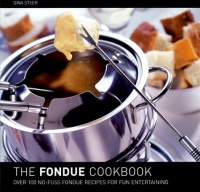 The Fondue Cookbook The Fondue Cookbook