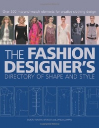 The Fashion Designer's Directory of Shape and Style: Over 500 Mix-and-Match Elements for Creative Clothing Design The Fashion Designer's Directory of Shape and Style: Over 500 Mix-and-Match Elements for Creative Clothing Design
