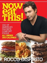 Now Eat This!: 150 of America's Favorite Comfort Foods, All Under 350 Calories Now Eat This!: 150 of America's Favorite Comfort Foods, All Under 350 Calories