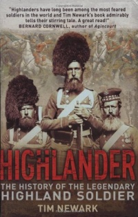 Highlander: The History of the Legendary Highland Soldier