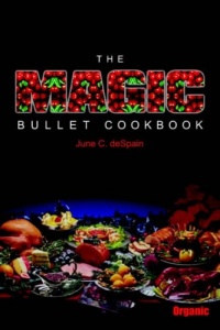 The Magic Bullet Cookbook The Magic Bullet Cookbook
