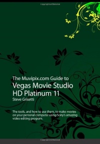 The Muvipix.com Guide to Vegas Movie Studio HD Platinum 11 The Muvipix.com Guide to Vegas Movie Studio HD Platinum 11