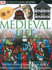 Medieval Life (DK Eyewitness Books) Medieval Life (DK Eyewitness Books)