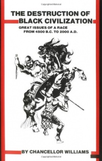 Destruction of Black Civilization : Great Issues of a Race from 4500 B.C to 2000 A.D. Destruction of Black Civilization : Great Issues of a Race from 4500 B.C to 2000 A.D.