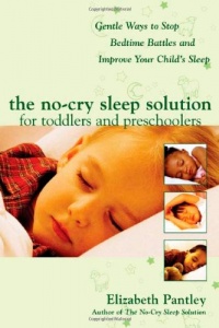 The No-Cry Sleep Solution for Toddlers and Preschoolers: Gentle Ways to Stop Bedtime Battles and Improve Your Child's Sleep The No-Cry Sleep Solution for Toddlers and Preschoolers: Gentle Ways to Stop Bedtime Battles and Improve Your Child's Sleep