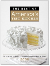 The Best of America's Test Kitchen 2008: The Year's Best Recipes, Equipment Reviews, and Tastings The Best of America's Test Kitchen 2008: The Year's Best Recipes, Equipment Reviews, and Tastings