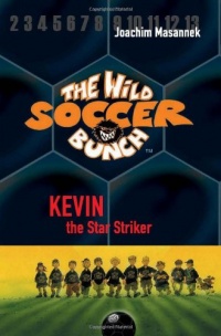 The Wild Soccer Bunch, Book 1, Kevin the Star Striker The Wild Soccer Bunch, Book 1, Kevin the Star Striker