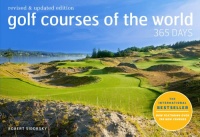 Golf Courses of the World 365 Days: Revised and Updated Edition Golf Courses of the World 365 Days: Revised and Updated Edition