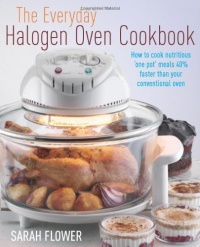 The Everyday Halogen Oven Cookbook: Quick, Easy and Nutritious Recipes for All the Family The Everyday Halogen Oven Cookbook: Quick, Easy and Nutritious Recipes for All the Family