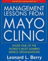 Management Lessons from Mayo Clinic: Inside One of the World’s Most Admired Service Organizations