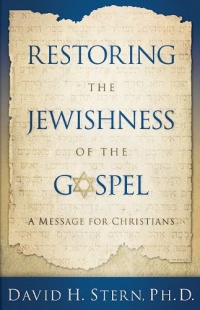 Restoring the Jewishness of the Gospel: A Message for Christians Restoring the Jewishness of the Gospel: A Message for Christians