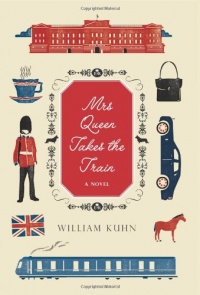 Mrs Queen Takes the Train: A Novel