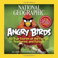 National Geographic Angry Birds: 50 True Stories of the Fed Up, Feathered, and Furious National Geographic Angry Birds: 50 True Stories of the Fed Up, Feathered, and Furious