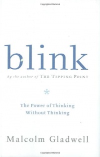 Blink: The Power of Thinking Without Thinking Blink: The Power of Thinking Without Thinking