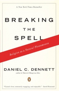 Breaking the Spell: Religion as a Natural Phenomenon Breaking the Spell: Religion as a Natural Phenomenon