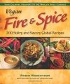 Vegan Fire & Spice: 200 Sultry and Savory Global Recipes