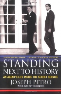 Standing Next to History: An Agent's Life Inside the Secret Service Standing Next to History: An Agent's Life Inside the Secret Service