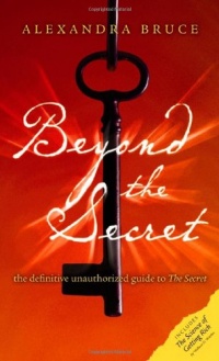 Beyond The Secret: The Definitive Unauthorized Guide to The Secret (Disinformation Movie & Book Guides) Beyond The Secret: The Definitive Unauthorized Guide to The Secret (Disinformation Movie & Book Guides)