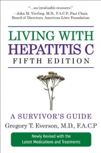 Living with Hepatitis C, Fifth Edition: A Survivor's Guide Living with Hepatitis C, Fifth Edition: A Survivor's Guide