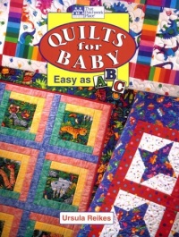 Quilts for Baby: Easy as A, B, C Quilts for Baby: Easy as A, B, C